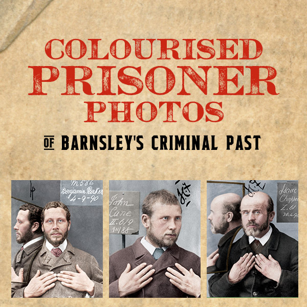 colourised prisoner photos of Barnsley's criminal past